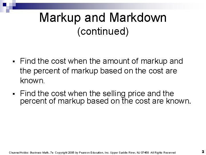 Markup and Markdown (continued) § Find the cost when the amount of markup and