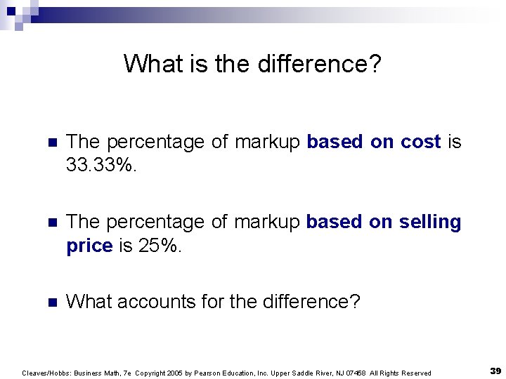 What is the difference? n The percentage of markup based on cost is 33.