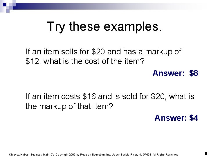 Try these examples. If an item sells for $20 and has a markup of