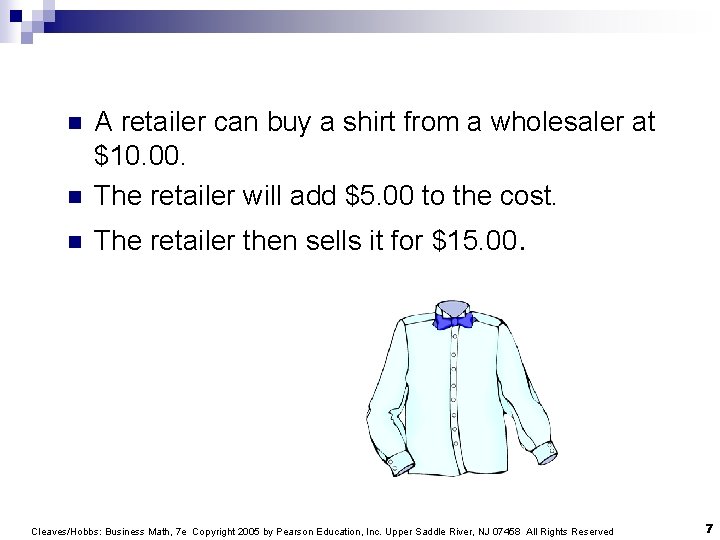 n A retailer can buy a shirt from a wholesaler at $10. 00. The