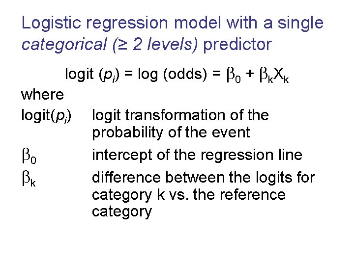 Logistic regression model with a single categorical (≥ 2 levels) predictor logit (pi) =