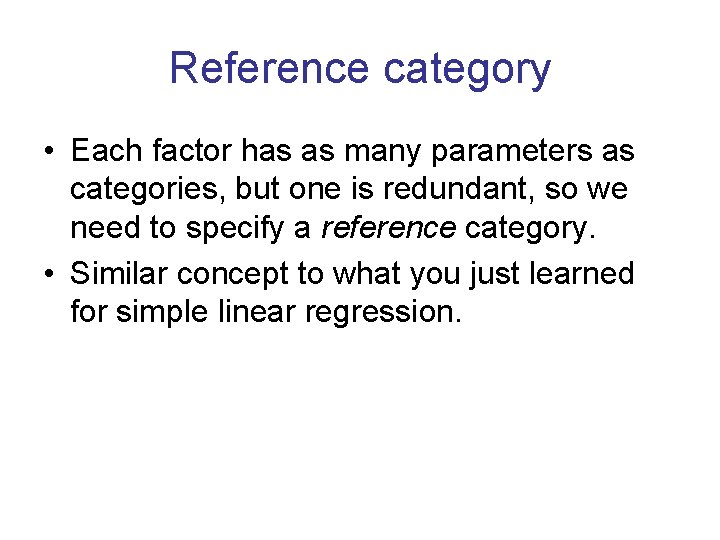Reference category • Each factor has as many parameters as categories, but one is