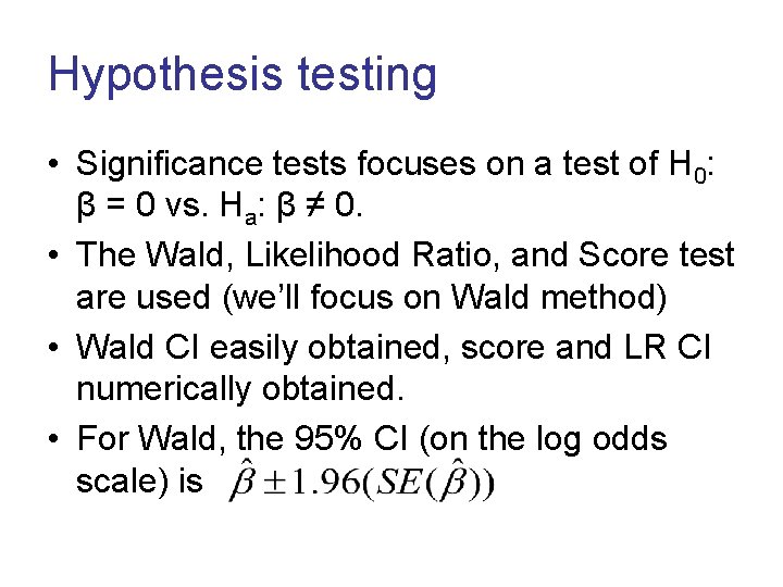 Hypothesis testing • Significance tests focuses on a test of H 0: β =