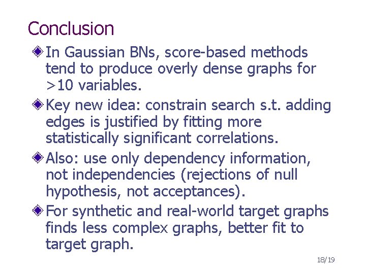 Conclusion In Gaussian BNs, score-based methods tend to produce overly dense graphs for >10