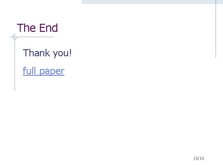 The End Thank you! full paper 19/19 