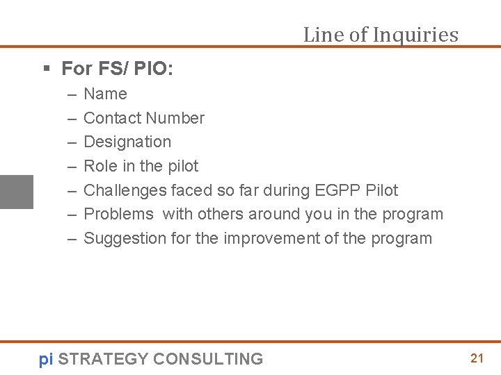 Line of Inquiries § For FS/ PIO: – – – – Name Contact Number
