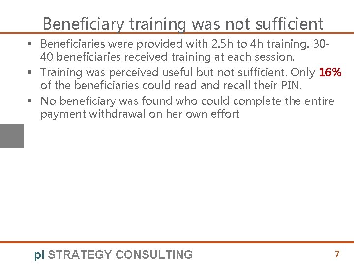 Beneficiary training was not sufficient § Beneficiaries were provided with 2. 5 h to