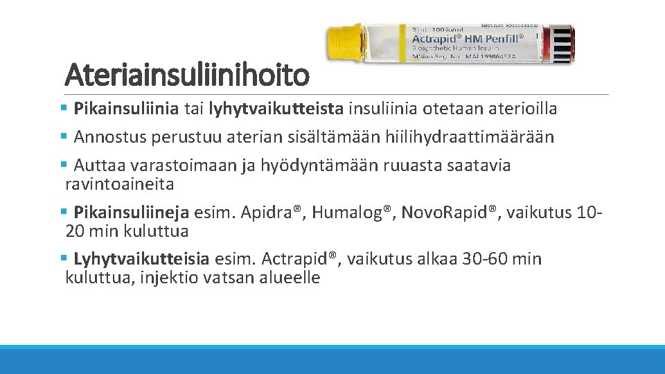 Ateriainsuliinihoito § Pikainsuliinia tai lyhytvaikutteista insuliinia otetaan aterioilla § Annostus perustuu aterian sisältämään hiilihydraattimäärään