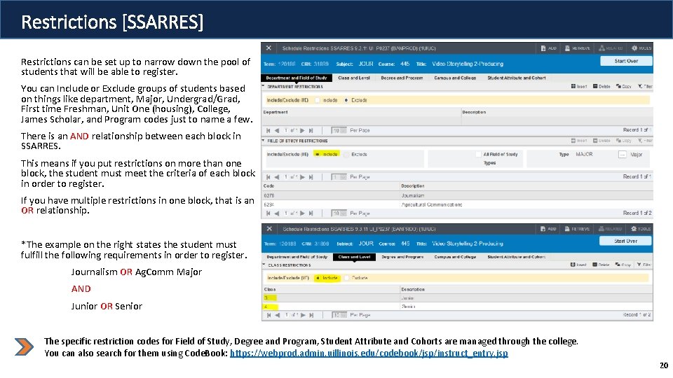 Restrictions [SSARRES] Restrictions can be set up to narrow down the pool of students