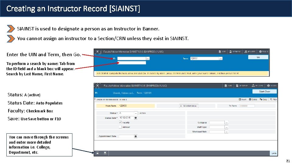 Creating an Instructor Record [SIAINST] SIAINST is used to designate a person as an