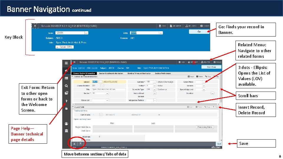 Banner Navigation continued Go: Finds your record in Banner. Key Block X Exit Form:
