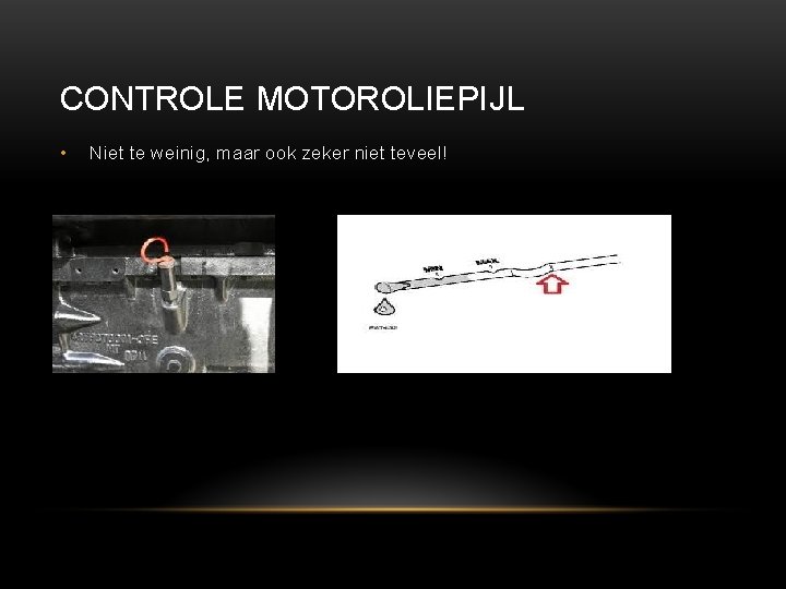 CONTROLE MOTOROLIEPIJL • Niet te weinig, maar ook zeker niet teveel! 