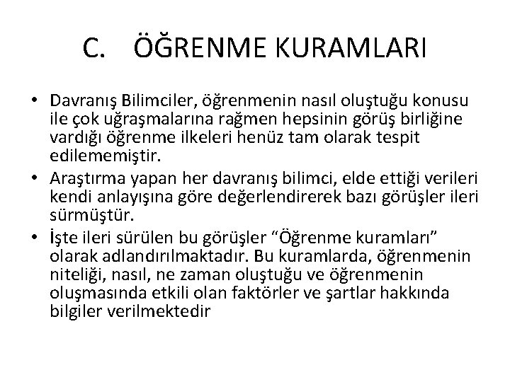 C. ÖĞRENME KURAMLARI • Davranış Bilimciler, öğrenmenin nasıl oluştuğu konusu ile çok uğraşmalarına rağmen