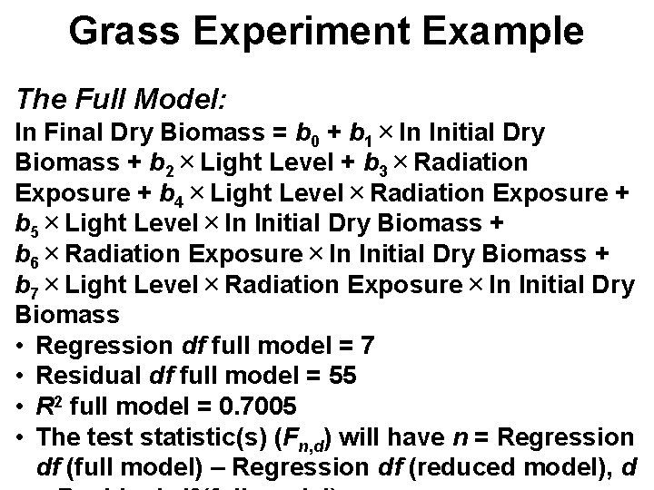 Grass Experiment Example The Full Model: ln Final Dry Biomass = b 0 +