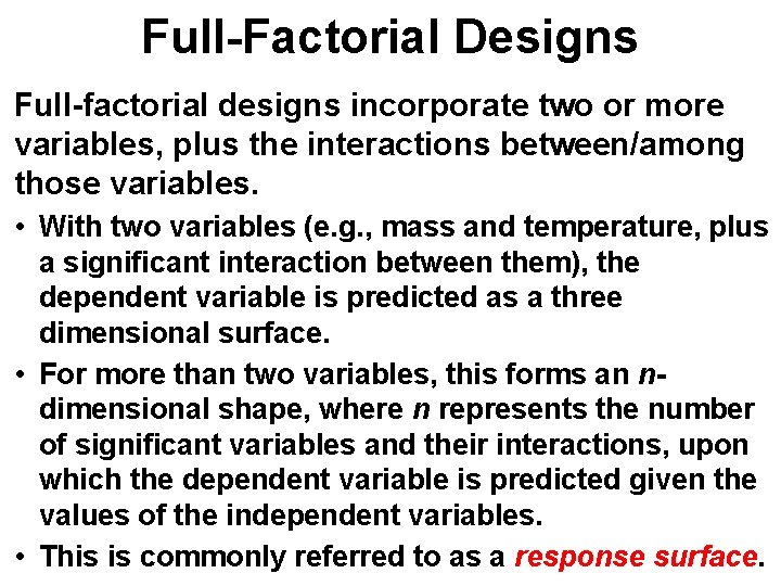 Full-Factorial Designs Full-factorial designs incorporate two or more variables, plus the interactions between/among those