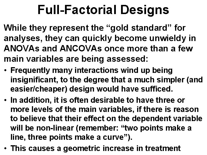 Full-Factorial Designs While they represent the “gold standard” for analyses, they can quickly become