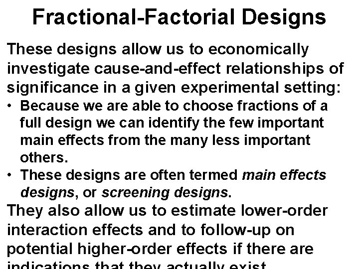 Fractional-Factorial Designs These designs allow us to economically investigate cause-and-effect relationships of significance in