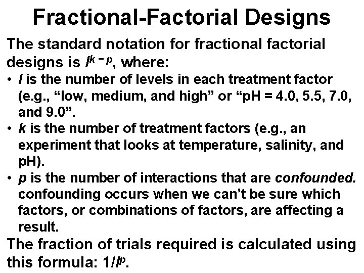 Fractional-Factorial Designs The standard notation for fractional factorial designs is lk − p, where: