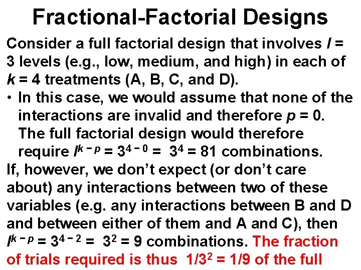 Fractional-Factorial Designs Consider a full factorial design that involves l = 3 levels (e.