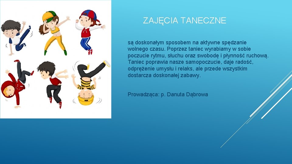 ZAJĘCIA TANECZNE są doskonałym sposobem na aktywne spędzanie wolnego czasu. Poprzez taniec wyrabiamy w