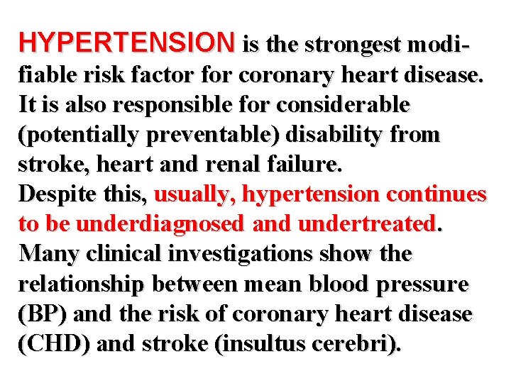 HYPERTENSION is the strongest modifiable risk factor for coronary heart disease. It is also