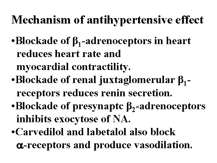 Mechanism of antihypertensive effect • Blockade of β 1 -adrenoceptors in heart reduces heart