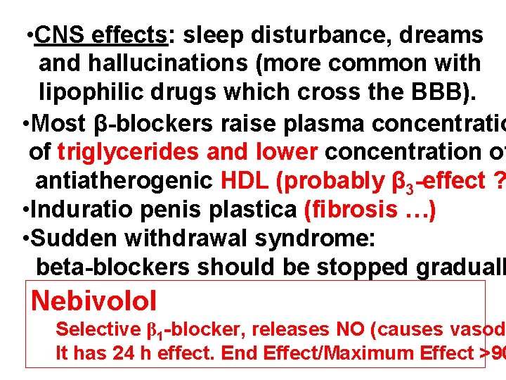  • CNS effects: sleep disturbance, dreams and hallucinations (more common with lipophilic drugs