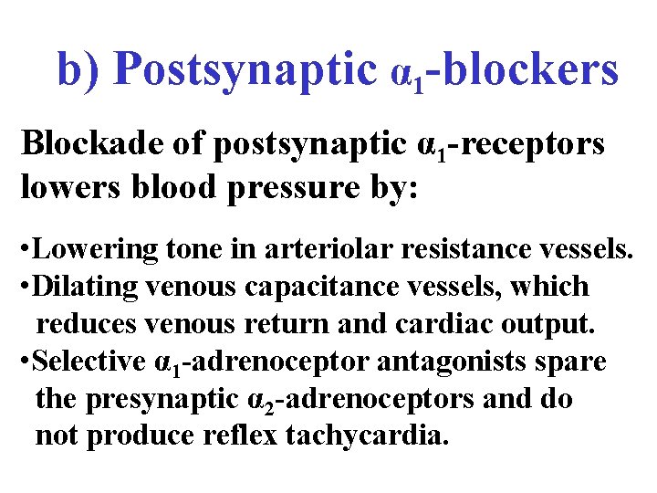 b) Postsynaptic α 1 -blockers Blockade of postsynaptic α 1 -receptors lowers blood pressure