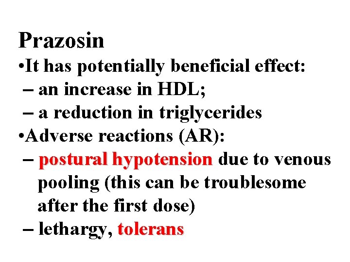 Prazosin • It has potentially beneficial effect: - an increase in HDL; - a