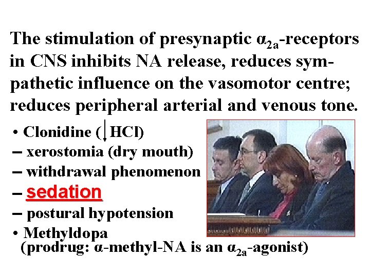 The stimulation of presynaptic α 2 a-receptors in CNS inhibits NA release, reduces sympathetic