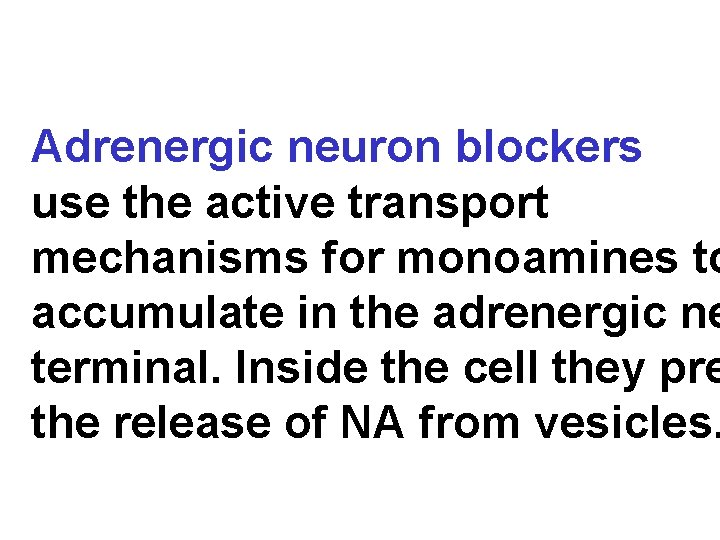 Adrenergic neuron blockers use the active transport mechanisms for monoamines to accumulate in the