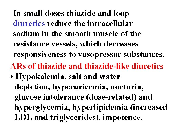 In small doses thiazide and loop diuretics reduce the intracellular sodium in the smooth