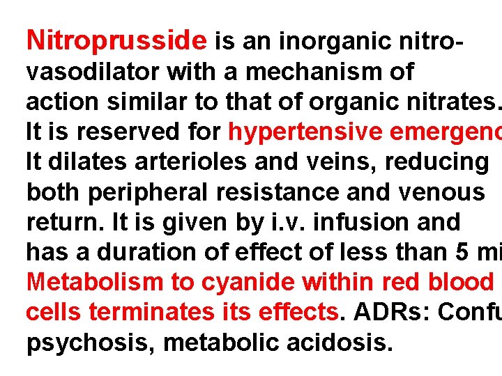 Nitroprusside is an inorganic nitro- vasodilator with a mechanism of action similar to that
