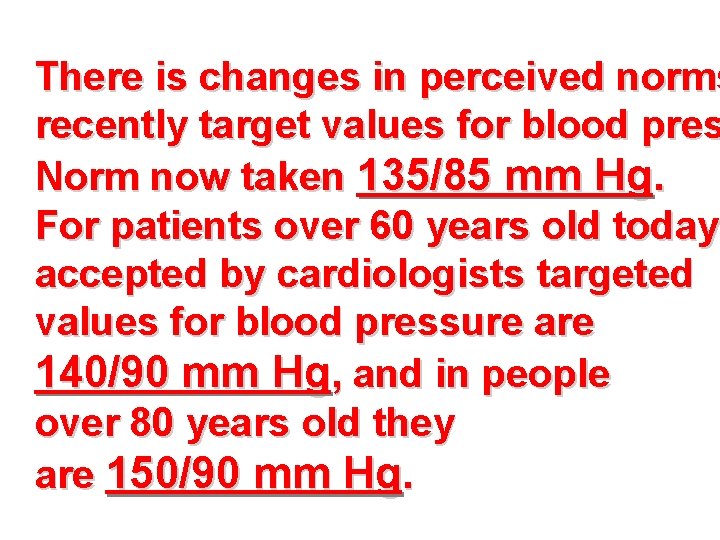 There is changes in perceived norms recently target values for blood pres Norm now