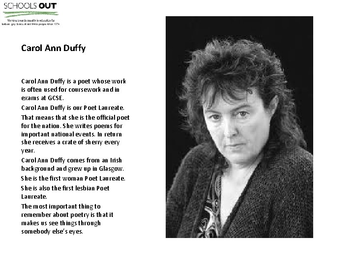 Carol Ann Duffy is a poet whose work is often used for coursework and