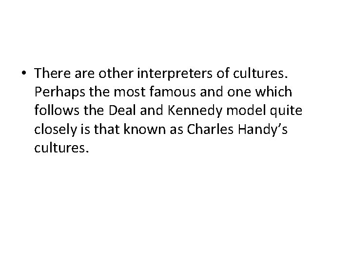  • There are other interpreters of cultures. Perhaps the most famous and one