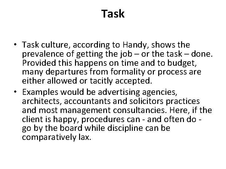 Task • Task culture, according to Handy, shows the prevalence of getting the job