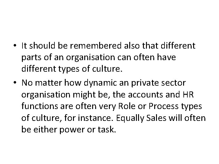  • It should be remembered also that different parts of an organisation can