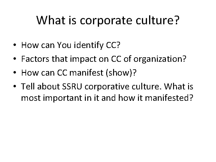 What is corporate culture? • • How can You identify CC? Factors that impact