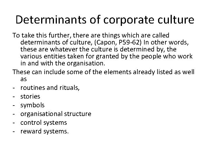 Determinants of corporate culture To take this further, there are things which are called