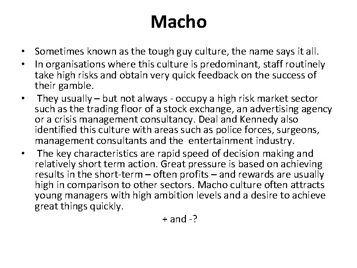 Macho • Sometimes known as the tough guy culture, the name says it all.