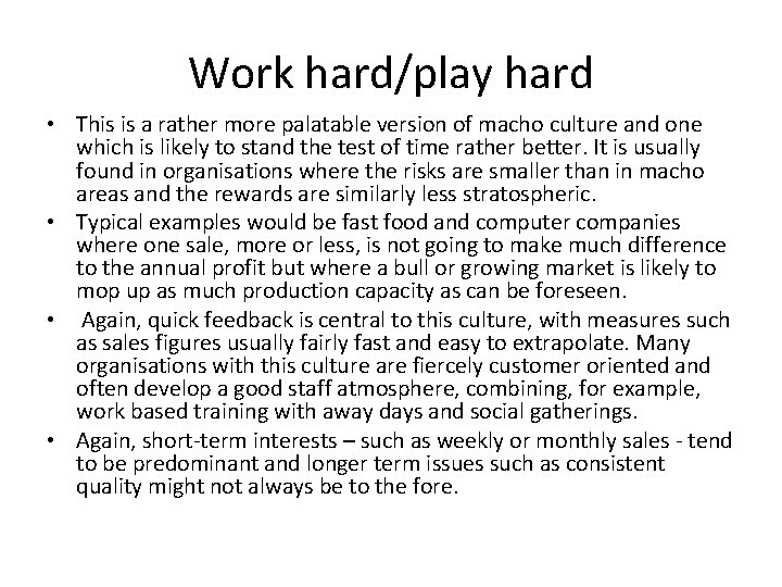 Work hard/play hard • This is a rather more palatable version of macho culture