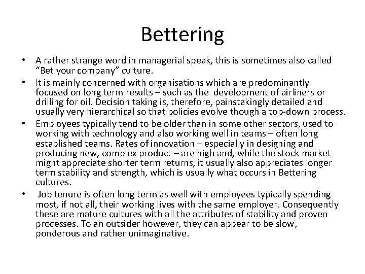 Bettering • A rather strange word in managerial speak, this is sometimes also called