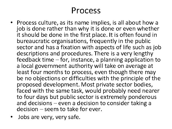 Process • Process culture, as its name implies, is all about how a job