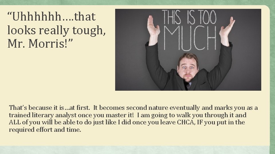 “Uhhhhhh…. that looks really tough, Mr. Morris!” That’s because it is…at first. It becomes