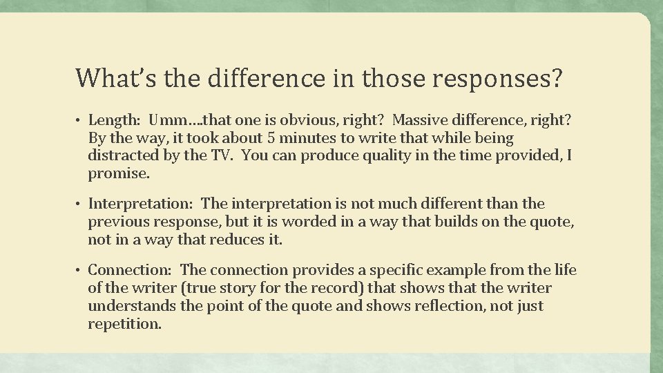 What’s the difference in those responses? • Length: Umm…. that one is obvious, right?