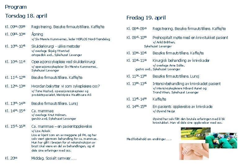 Program Torsdag 18. april Fredag 19. april Kl. 0900 -0955 Kl. 0845 -0915 Registrering.