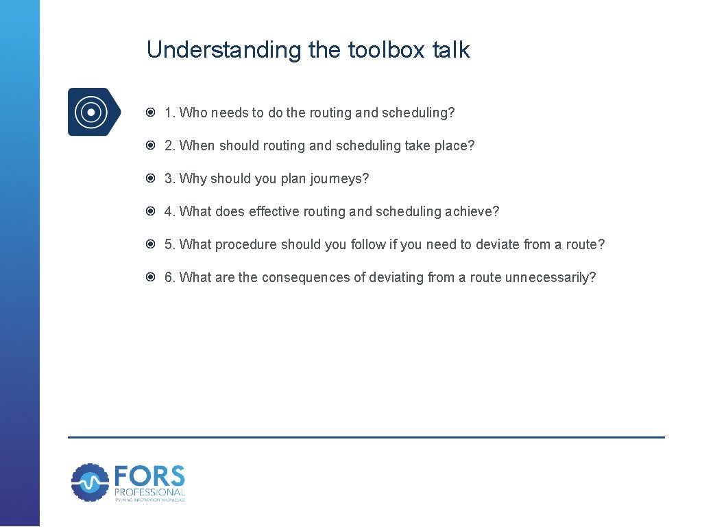 Understanding the toolbox talk 1. Who needs to do the routing and scheduling? 2.
