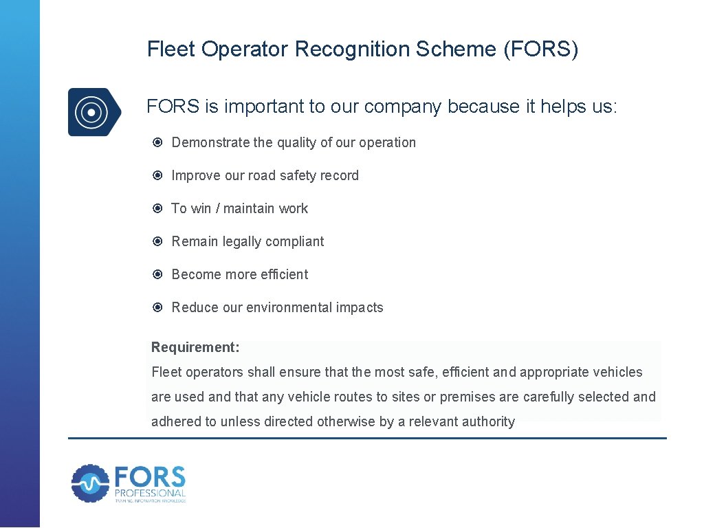 Fleet Operator Recognition Scheme (FORS) FORS is important to our company because it helps