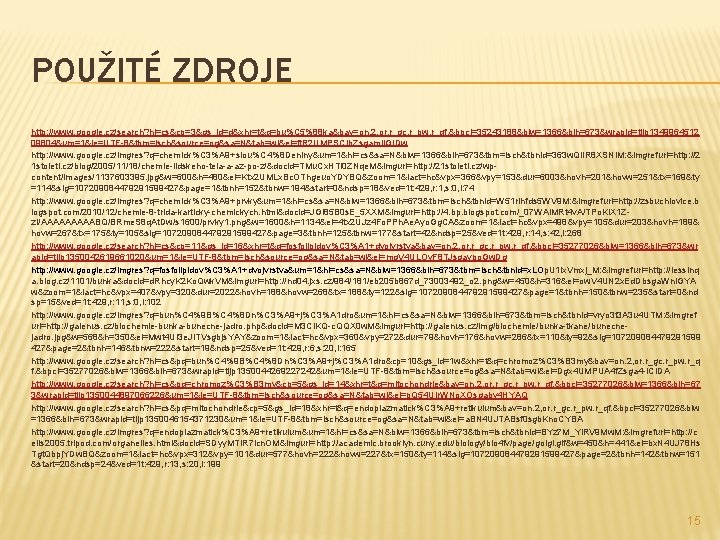 POUŽITÉ ZDROJE http: //www. google. cz/search? hl=cs&cp=3&gs_id=d&xhr=t&q=bu%C 5%88 ka&bav=on. 2, or. r_gc. r_pw. r_qf.